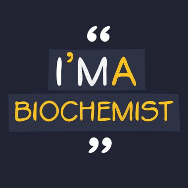 (Ben biyokimyacıyım. Mektup tasarımı, tişört, kupa, tekstil, poster, kart, hediye ve daha fazlası, vektör ilüstrasyonunda kullanılabilir..