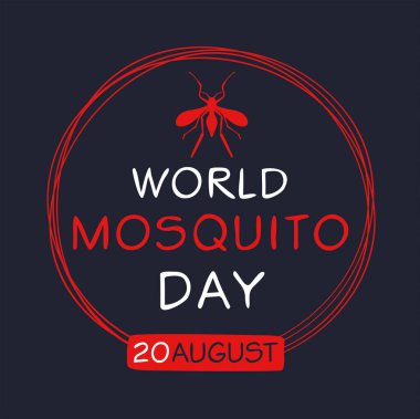 20 Ağustos 'ta düzenlenen Dünya Sivrisinek Günü.