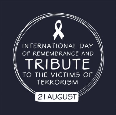 21 Ağustos 'ta düzenlenen Uluslararası Terör Mağdurlarına Anma ve Övgü Günü.