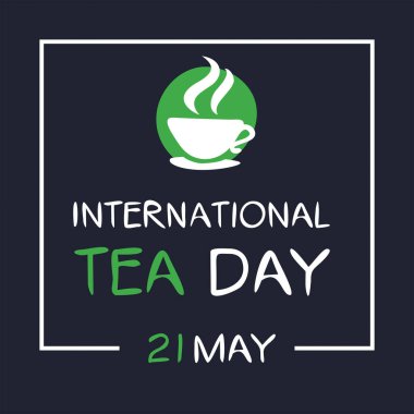 21 Mayıs 'ta düzenlenen Uluslararası Çay Günü.