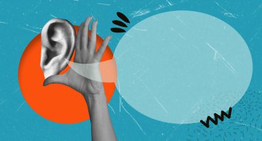 Çağdaş bir sanat kolajı dev bir kulağı resmediyor. Bir yandan mesaj baloncuğunu dinlerken diğer yandan eliyle örtüyor. Yararlı bir deneyim edinme ya da yeni bir fikre kulak misafiri olma kavramı.