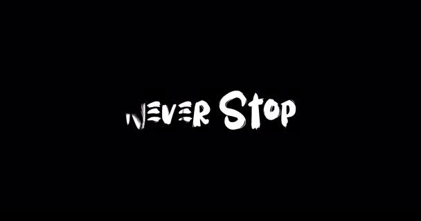 Never Stop Grunge Transition Effect Typography Text Animation Black Background — Stock Video