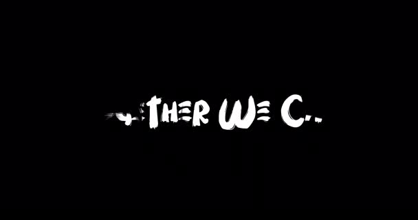 Együtt Tudjuk Grunge Átmenet Hatása Tipográfia Szöveg Animáció Fekete Háttér — Stock videók