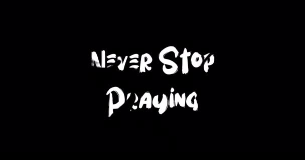 Nikdy Nepřestávejte Modlit Efekt Typografie Typu Grunge Černém Pozadí — Stock video