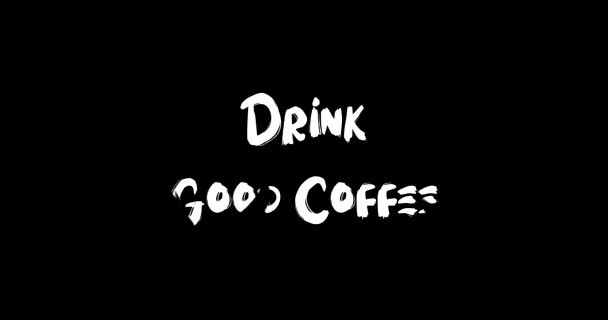 Pij Dobrą Kawę Efekt Grunge Transition Typografia Tekst Animacja Czarnym — Wideo stockowe
