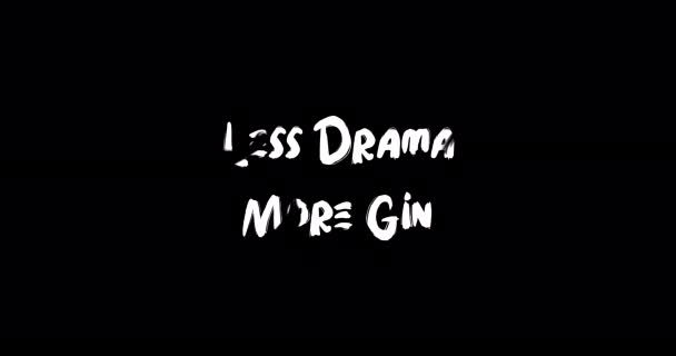 Méně Dramatu Více Gin Grunge Přechodový Efekt Typografie Textová Animace — Stock video