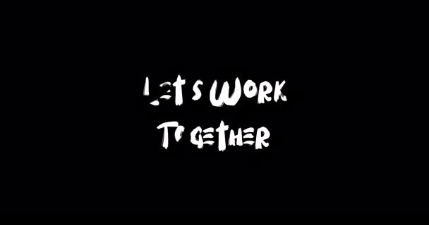 Let Work Together Grunge Перехідний Ефект Типографії Текст Анімації Чорному — стокове відео