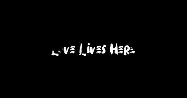Love Lives Here Grunge Transition Effect Typography Κείμενο Animation Μαύρο — Αρχείο Βίντεο