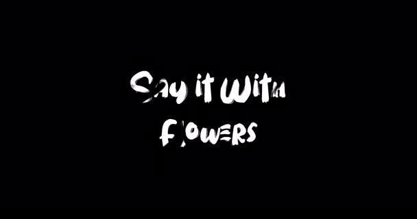 Say Flowers Grunge Transition Effect Typography Teks Animasi Black Background — Stok Video