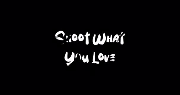 Shoot What You Love Grunge Перехідний Ефект Типографії Текстова Анімація — стокове відео