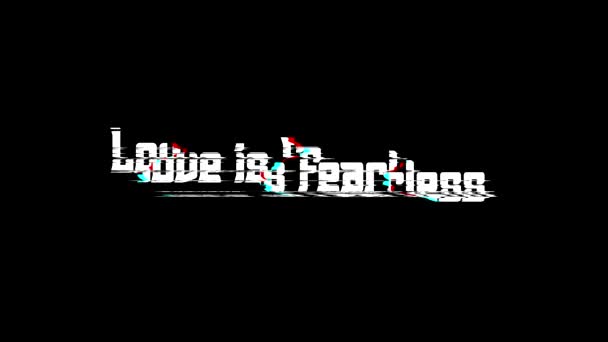 Love Fearless Digital Glitch Text Effect Black Background Love Quote — Stok Video