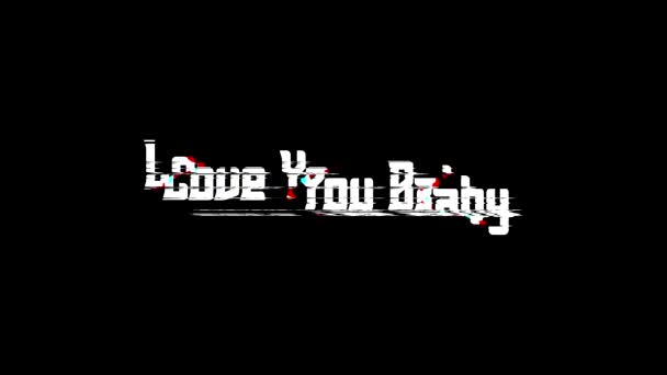 Love You Baby Digitális Hiba Szöveg Hatása Fekete Háttér Szerelem — Stock videók