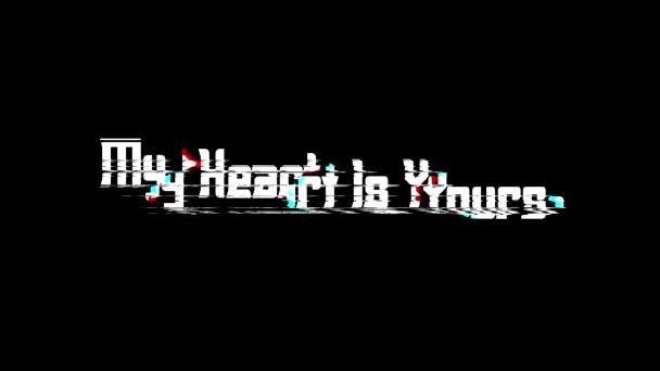 Heart Yours Digital Glitch Text Effect Black Background Love Quote — Stock video
