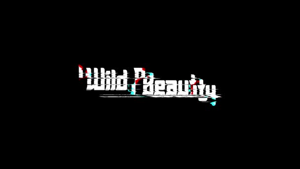 Wild Beauty Digital Glitch Efecto Texto Sobre Fondo Negro Cita — Vídeos de Stock