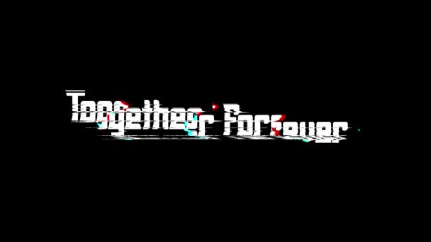 Juntos Forever Digital Glitch Text Effect Sobre Fondo Negro Cita — Vídeo de stock