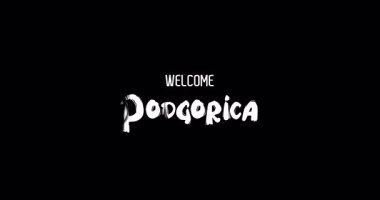 Hoş geldin Podgorica. Kalın Metinde Büyük Şehir Adı Grunge Geçişi 'nin Kara Arkaplan Animasyon Efekti