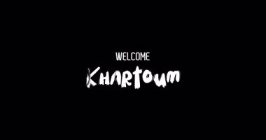 Hoşgeldiniz Khartoum Capital City Name in Kalın Metin Tipografi Animasyon Efekti Grunge Geçişi Siyah Arkaplan