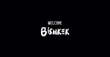 Hoşgeldiniz Bishkek Capital City Name in Kalın Metin Tipografi Animasyon Efekti Grunge Geçişi Siyah Arkaplan
