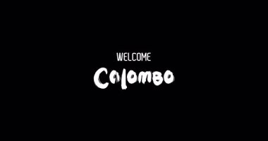 Hoş Geldiniz Colombo Capital City Name in Kalın Metin Tipografi Animasyon Efekti Grunge Geçişi Siyah Arkaplan