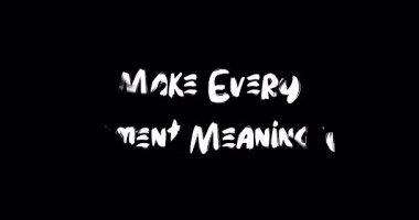 Her anın bir anlamı olsun. Grunge Geçiş Efekti Canlandırılmış Kalın Metin Tipografisi Alıntısı