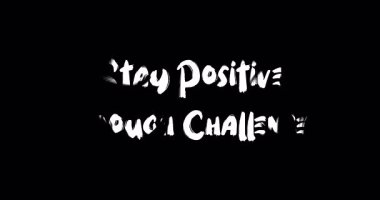 Meydan okumalar sırasında pozitif kal. Cesur Metin Tipografisi Grunge Geçiş Animasyon Efekti Siyah Arkaplan