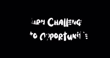 Meydan okumaları Fırsatlara Çevir Metin Tipografisi Alıntı Grunge Geçiş Animasyon Efekti Siyah Arkaplan Efekti