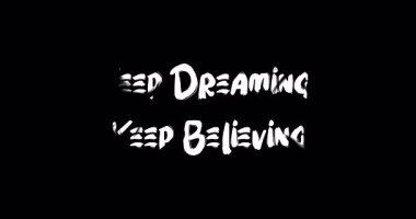 Grunge Geçiş Efekti Animasyon Metin Tipografisi Alıntı Hayal kurmaya devam et İnanmaya devam et.