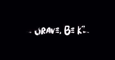  Cesur Olun, Nazik Olun Metin Tipografi Grunge Geçiş Animasyon Efekti Siyah Arkaplan