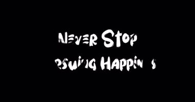 Mutluluğu kovalamaktan asla vazgeçme Grunge Geçiş Efekti Animasyon Cesur Metin Alıntısı