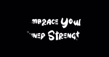 İçinizdeki gücü kucaklayın. Grunge Geçiş Efekti Canlandırılmış Kalın Metin Tipografisi Alıntısı