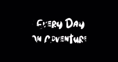 Her gün bir macera olsun. Cesur Metin Tipografisi Grunge Geçiş Animasyon Efekti Siyah Arkaplan