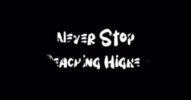 Yükseğe uzanmayı asla bırakma. Cesur Metin Tipografisi Grunge Geçiş Animasyon Efekti Siyah Arkaplan