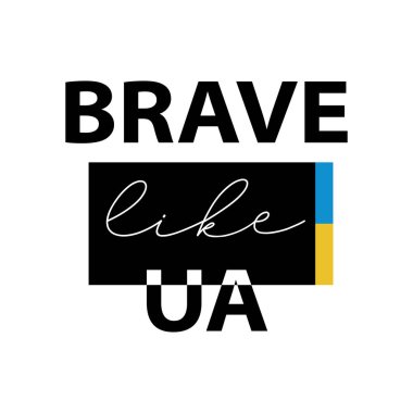 Brave like ua slogan. Ukrainian vector sign, symbol, print for t shirt design with text.