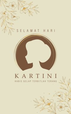 Selamat Hari Kartini Means Happy Kartini Day. Kartini is Indonesian Female Hero. Habis gelap terbitlah terang means After Darkness comes Light. Vector Illustration.