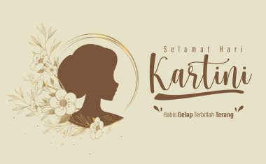 Selamat Hari Kartini, Kartini Günün kutlu olsun demek. Kartini, Endonezya Kadın Kahramanı. Habis gelap terbitlah terang 