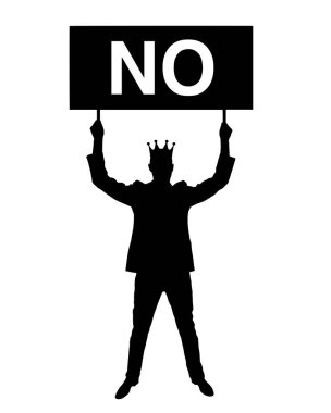 Selfish man with a crown on his head, holding a poster with the word no. The concept of complete egoism and ignoring compromises both in business and life. Vector Silhouette clipart