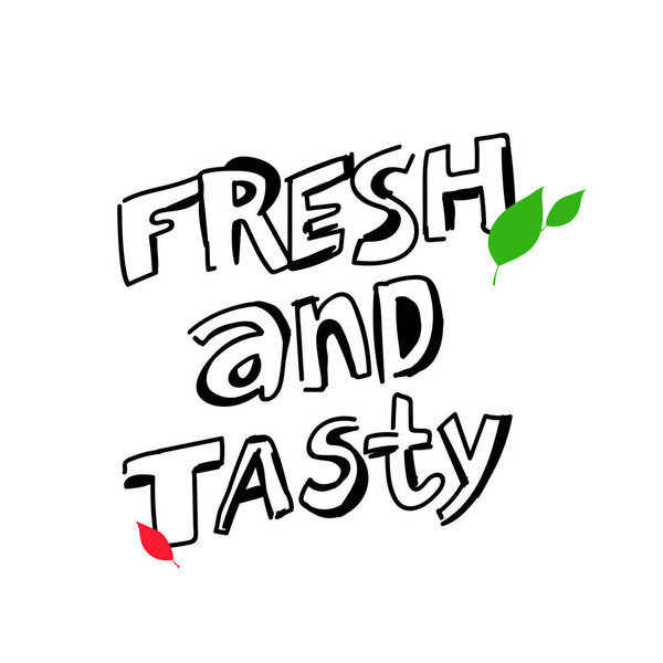 Inscription - Fresh and Tasty - hand-drawn lettering. Trendy brush lettering. Delicious food design concept. Vector illustration isolated on white background. 