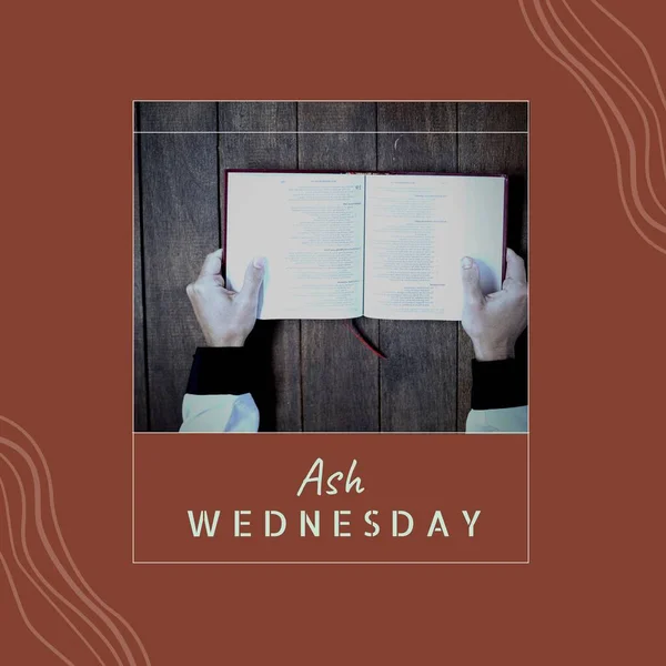 Composition of ash wednesday text and man\'s hands holding open holy bible. Ash wednesday, christianity, faith and religion concept digitally generated image.