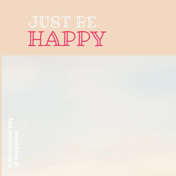 Σύνθεση Του Απλά Είναι Ευτυχισμένη Και Διεθνή Ημέρα Της Ευτυχίας — Φωτογραφία Αρχείου