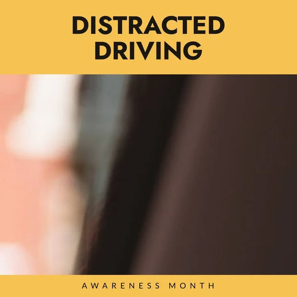 Composition Distracted Driving Awareness Month Text Blurred Background Distracted Driving — 图库照片
