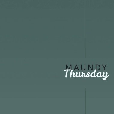 Composition of maundy thursday text and copy space on green background. Maundy thursday, holy week, catholicism, religion and tradition concept digitally generated image.