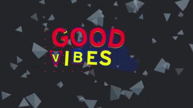 Animation of good vibes text over shapes on black background. Abstract background, pattern and movement concept digitally generated video.