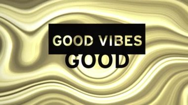 Animation of good vibes text over golden liquid background. Retro future and pattern concept digitally generated video.