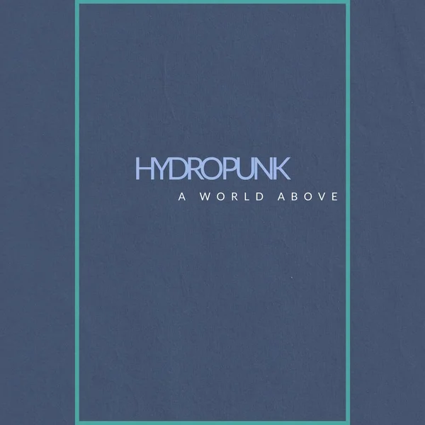 stock image Hydropunk, a world above text in blue and white with turquoise frame on blue background. Contemporary music cd cover design packaging concept, square format digitally generated image.