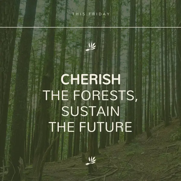 This friday, cherish the forests, sustain the future text and idyllic view of trees growing in woods. Composite, green, nature, awareness, protection and environmental conservation.