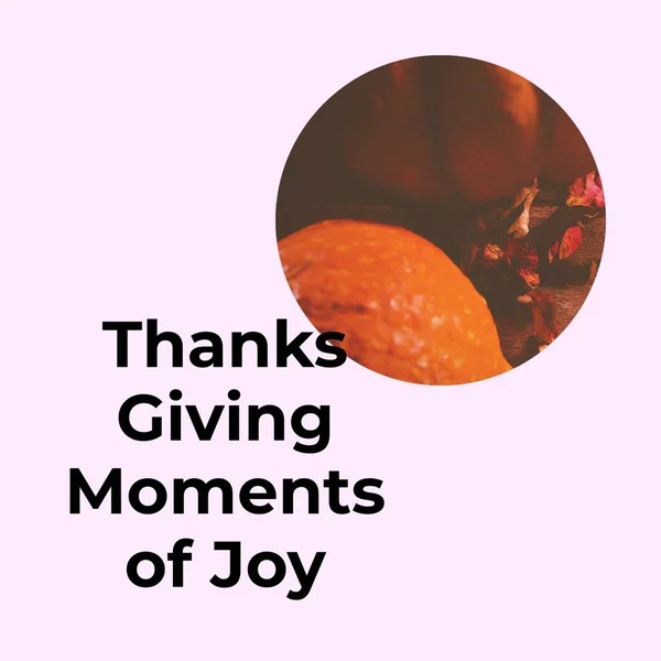 Thanks giving moments of joy text on pink with thanksgiving pumpkins. Thanksgiving, harvest festival, american tradition, family and autumn celebration digitally generated image.