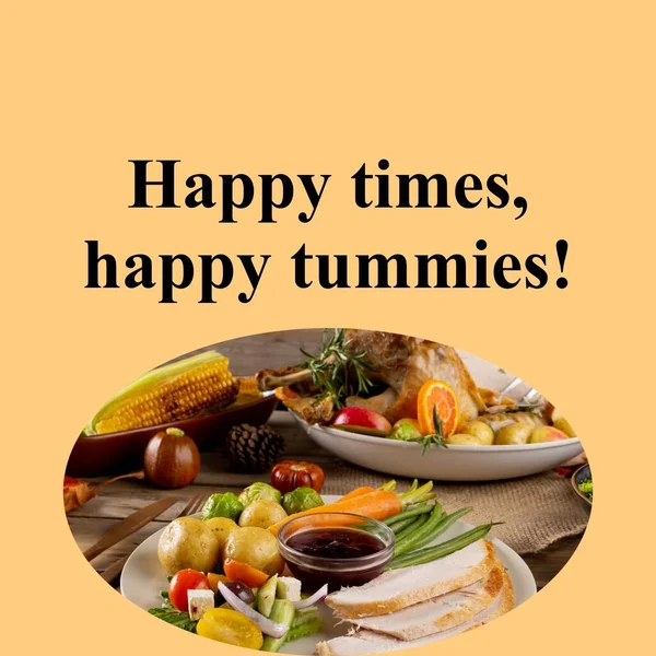 Happy times, happy tummies text on orange with thanksgiving dinner on table. Thanksgiving, harvest festival, american tradition, family and autumn celebration digitally generated image.