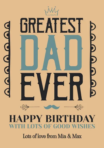 Composite of greatest dad ever birthday wishes text on brown background. Birthday, birthday wishes, party and celebration concept digitally generated image.