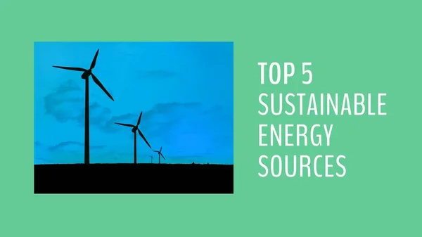 Top 5 sustainable energy sources text on green with silhouetted wind turbines on blue sky. Ecology, energy, power and resources guide, digitally generated image.