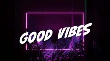 Neon şekiller ve bitkiler üzerine yazılan iyi titreşimlerin animasyonu. Sosyal medya ve dijital arayüz kavramı, dijital olarak oluşturulmuş video.